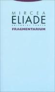 Fragmentarium di Mircea Eliade edito da Editorial Trotta, S.A.