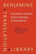 Translation Studies At The Interface Of Disciplines edito da John Benjamins Publishing Co