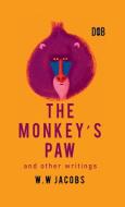 The Monkey's Paw And Other Writings di W. W. Jacobs edito da Delhi Open Books