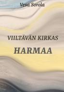 Viiltävän kirkas harmaa di Vesa-Pekka Sorola edito da Books on Demand