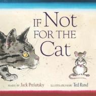 If Not for the Cat di Jack Prelutsky edito da GREENWILLOW