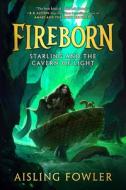 Fireborn: Starling and the Cavern of Light di Aisling Fowler edito da HARPERCOLLINS