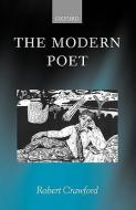 The Modern Poet: Poetry, Academia, and Knowledge Since the 1750s di Robert Crawford edito da OXFORD UNIV PR