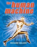 The Human Machine di Richard Walker edito da Oxford University Press