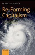 Re-Forming Capitalism: Institutional Change in the German Political Economy di Wolfgang Streeck edito da OXFORD UNIV PR