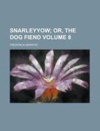 The Novels Of Captain Marryat: Snarleyyow; Or, The Dog Fiend di Frederick Marryat edito da General Books Llc