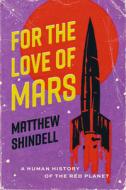 For the Love of Mars di Matthew Shindell edito da University of Chicago Press