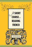 A Short Course in Reading French di Celia Brickman edito da Columbia University Press