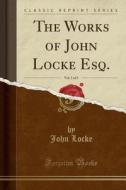 The Works Of John Locke Esq., Vol. 1 Of 3 (classic Reprint) di John Locke edito da Forgotten Books