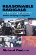 Reasonable Radicals And Citizenship In Botswana di Richard Werbner edito da Indiana University Press