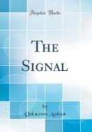 The Signal (Classic Reprint) di Unknown Author edito da Forgotten Books