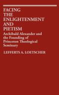 Facing the Enlightenment and Pietism di Lefferts Augustine Loetscher, Unknown edito da Greenwood Press
