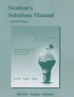 Student's Solutions Manual for College Mathematics for Business, Economics, Life Sciences and Social Sciences di Raymond A. Barnett, Michael R. Ziegler, Karl E. Byleen edito da Pearson Education (US)