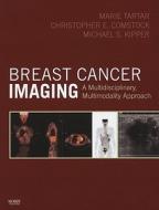 Breast Cancer Imaging: A Multidisciplinary, Multimodality Approach di Marie Tartar, Chris E. Comstock, Michael S. Kipper edito da Mosby