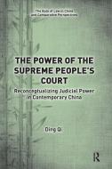 The Power Of The Supreme People's Court di Ding Qi edito da Taylor & Francis Ltd