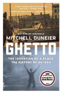 Ghetto: The Invention of a Place, the History of an Idea di Mitchell Duneier edito da FARRAR STRAUSS & GIROUX