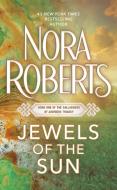 Jewels of the Sun di Nora Roberts edito da JOVE