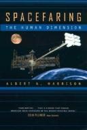 Spacefaring - The Human Dimension di Albert A. Harrison edito da University of California Press
