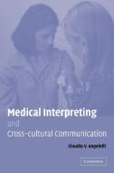 Medical Interpreting and Cross-Cultural Communication di Claudia V. Angelelli edito da Cambridge University Press