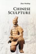 Chinese Sculpture di Wenbing Zhao edito da Cambridge University Press