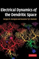 Electrical Dynamics of the Dendritic Space di Sergiy Mikhailovich Korogod edito da Cambridge University Press