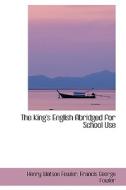 The King's English Abridged For School Use di Henry Watson Fowler edito da Bibliolife