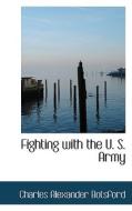 Fighting With The U. S. Army di Charles Alexander Botsford edito da Bibliolife