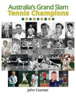 Australia's Grand Slam Tennis Champions di John Coomer edito da Tomtom Verlag