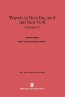 Dwight, Timothy; Solomon, Barbara Miller; King, Patricia M.: Travels in New England and New York. Volume IV di Timothy Dwight edito da Harvard University Press