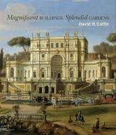 Magnificent Buildings, Splendid Gardens di David R. Coffin edito da Princeton University Press