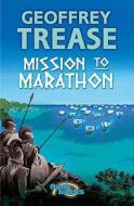 Mission to Marathon di Geoffrey Trease edito da Bloomsbury Publishing PLC