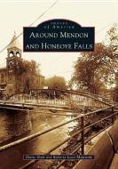 Around Mendon and Honeoye Falls di Diane Ham, Roberta Luce-Majewski edito da ARCADIA PUB (SC)