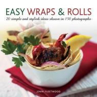 Easy Wraps & Rolls: 20 Simple and Stylish Ideas Shown in 150 Photographs di Jenni Fleetwood edito da LORENZ BOOKS
