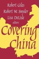 Covering China di Robert Giles edito da Routledge