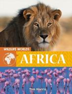 Wildlife Worlds Africa di Tim Harris edito da CRABTREE PUB