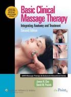 Basic Clinical Massage Therapy di James H. Clay, David M. Pounds edito da Lippincott Williams And Wilkins