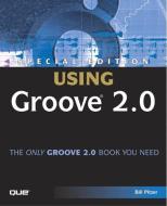 Special Edition Using Groove 2.0 di Bill Pitzer edito da Pearson Education (US)