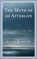 Myth of an Afterlife di Michael Martin, Keith Augustine edito da Rowman & Littlefield