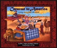 Caravan to America di John S. Major, Betty J. Belanus edito da Cricket Books, a division of Carus Publishing Co