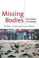Missing Bodies di Monica J. Casper, Lisa Jean Moore edito da New York University Press