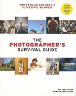 The Photographer's Survival Guide di Amanda Sosa Stone, Suzanne Sease edito da Watson-Guptill Publications