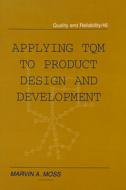Applying TQM to Product Design and Development di Marvin Moss edito da CRC Press