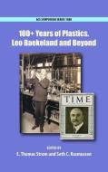 100+ Years of Plastics: Leo Baekeland and Beyond di E. Thomas Strom edito da AMER CHEMICAL SOC