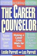 The Career Counselor di Leslie L. III Parrott, Les Parrott edito da W Publishing Group