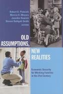 Old Assumptions, New Realities: Ensuring Economic Security for Working Families in the 21st Century edito da Russell Sage Foundation Publications