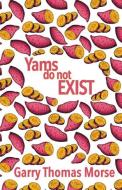 Yams Do Not Exist di Garry Thomas Morse edito da TURNSTONE PR