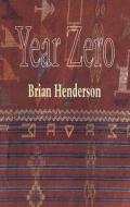 Year Zero di Brian Henderson edito da BRICK BOOKS