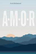 A-M-O-R: And Other stories di Scott Richmond edito da FRANK AMATO PUBN