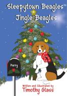 Sleepytown Beagles, Jingle Beagles di Timothy Glass edito da Platinum Paw Press