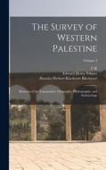 The Survey of Western Palestine: Memoirs of the Topography, Orography, Hydrography, and Archaeology; Volume 3 di Walter Besant, Edward Henry Palmer, C. R. Conder edito da LEGARE STREET PR
